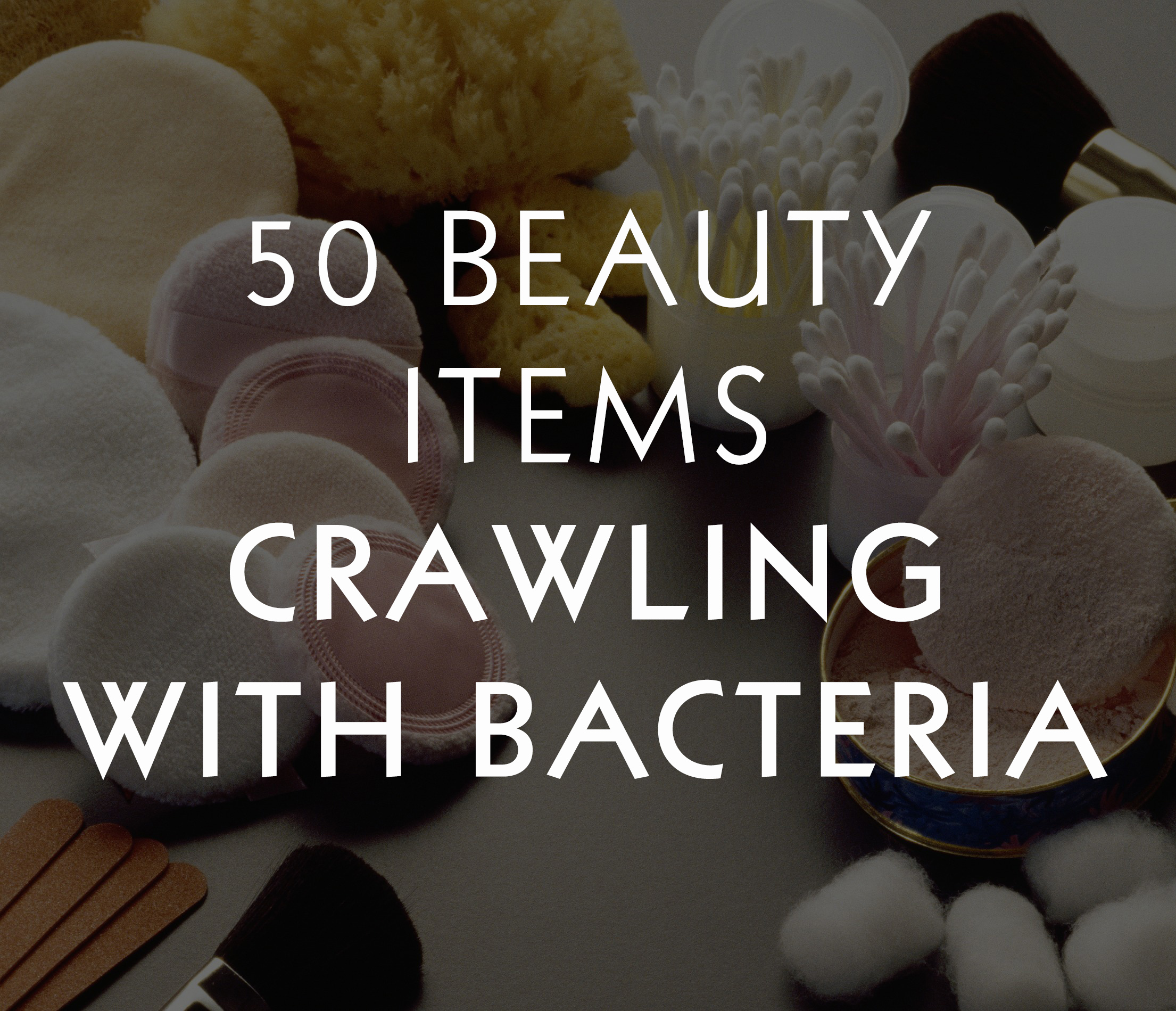 beauty items with bacteria beauty items with bacteria